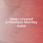 How I created a meatless Monday habit