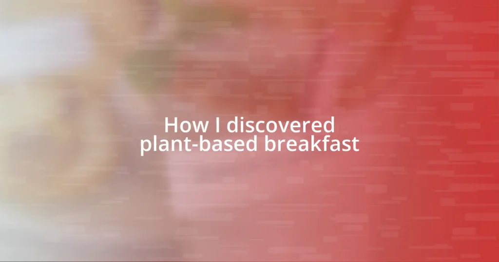 How I discovered plant-based breakfast