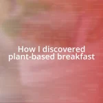 How I discovered plant-based breakfast