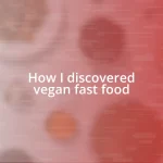 How I discovered vegan fast food