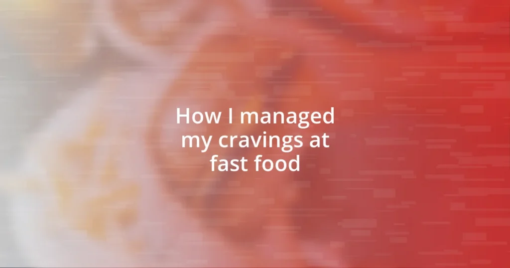 How I managed my cravings at fast food