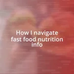 How I navigate fast food nutrition info