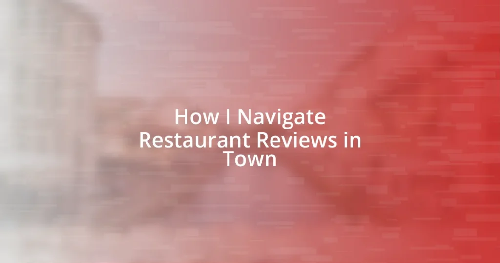 How I Navigate Restaurant Reviews in Town