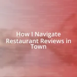 How I Navigate Restaurant Reviews in Town