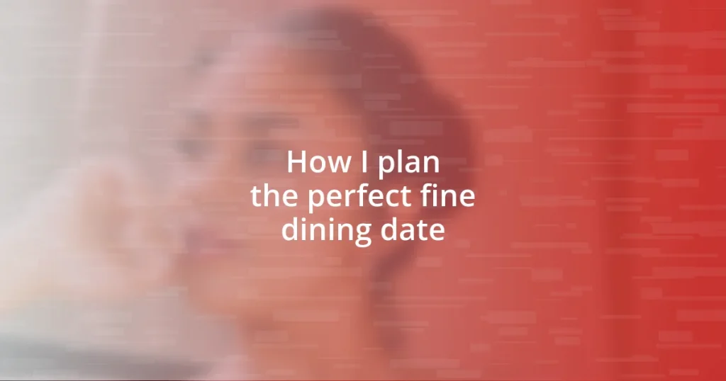 How I plan the perfect fine dining date