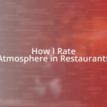 How I Rate Atmosphere in Restaurants