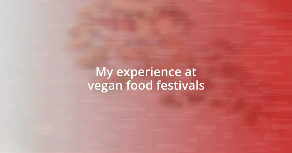 My experience at vegan food festivals