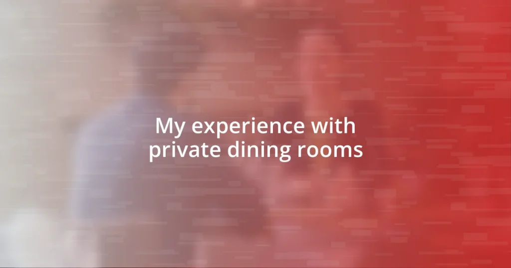 My experience with private dining rooms