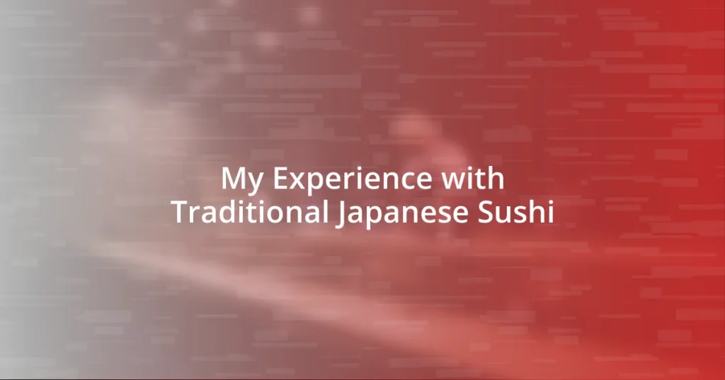 My Experience with Traditional Japanese Sushi