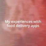 My experiences with food delivery apps