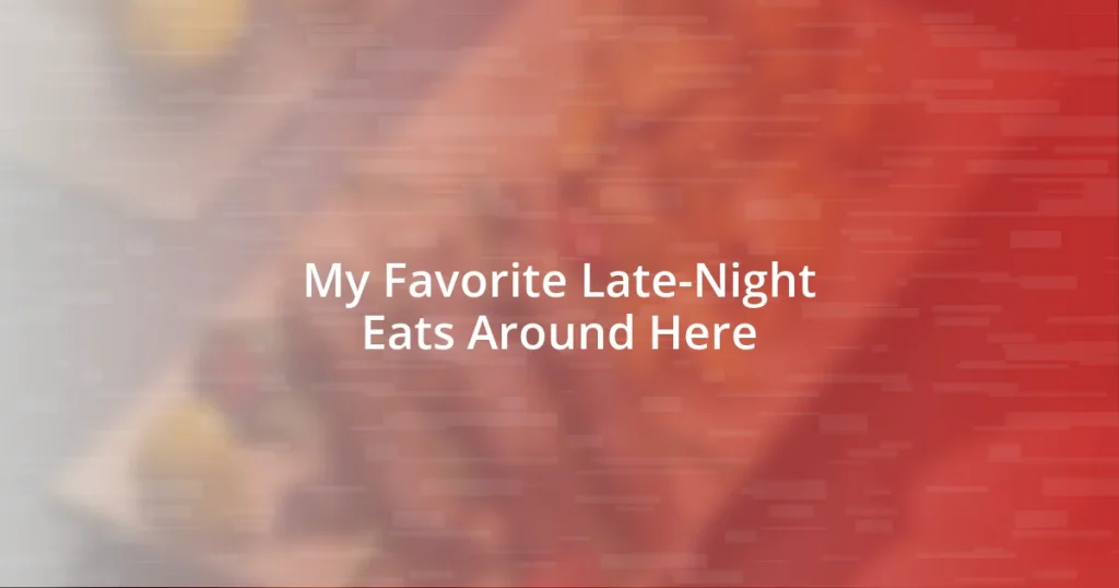 My Favorite Late-Night Eats Around Here