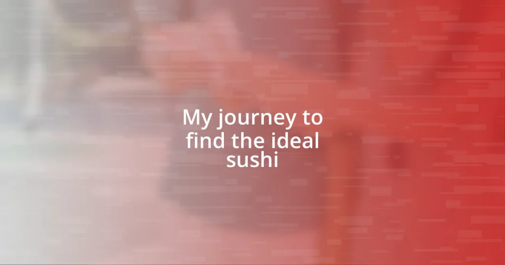 My journey to find the ideal sushi