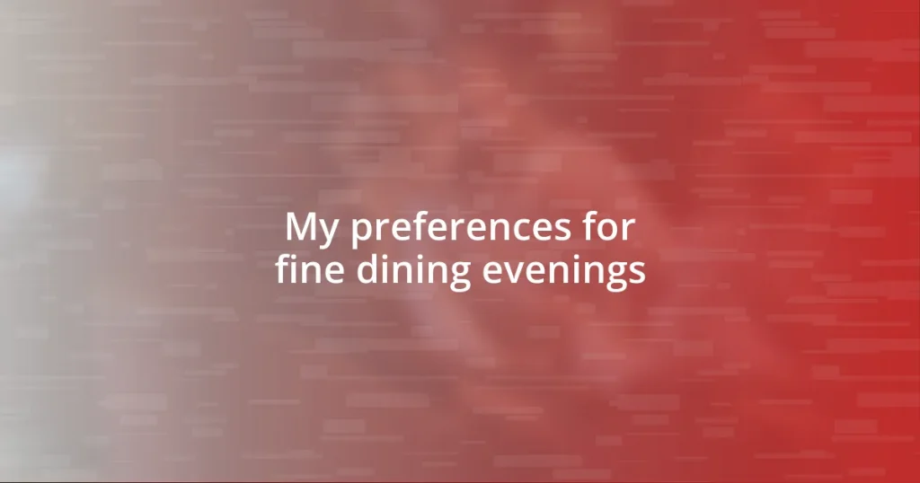 My preferences for fine dining evenings