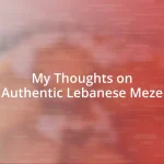 My Thoughts on Authentic Lebanese Meze