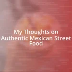 My Thoughts on Authentic Mexican Street Food