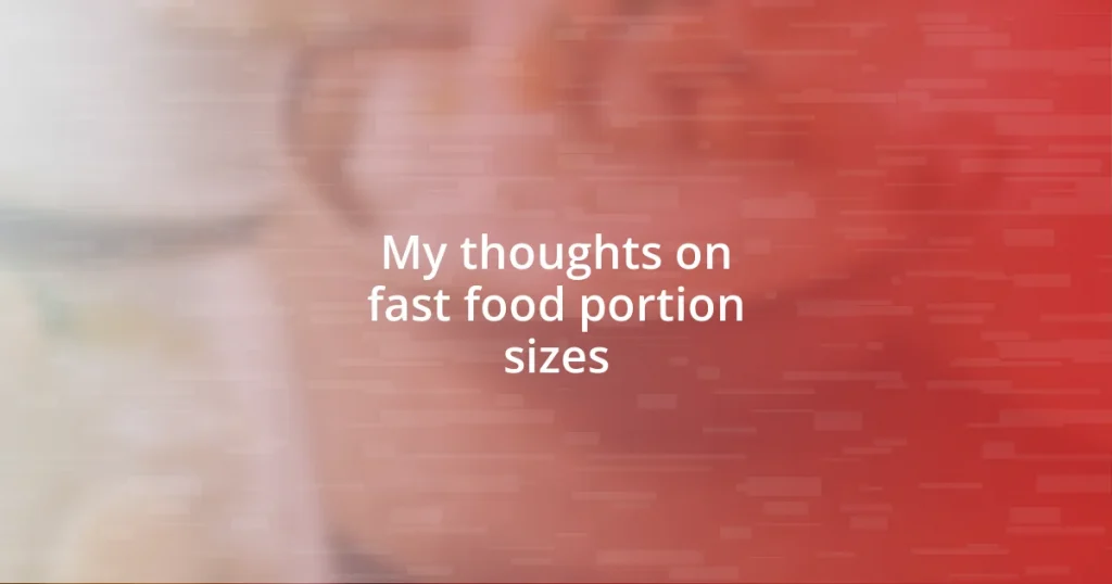 My thoughts on fast food portion sizes