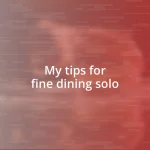 My tips for fine dining solo