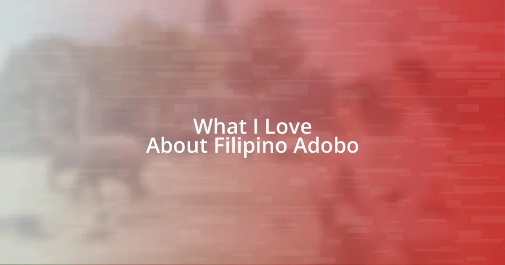 What I Love About Filipino Adobo