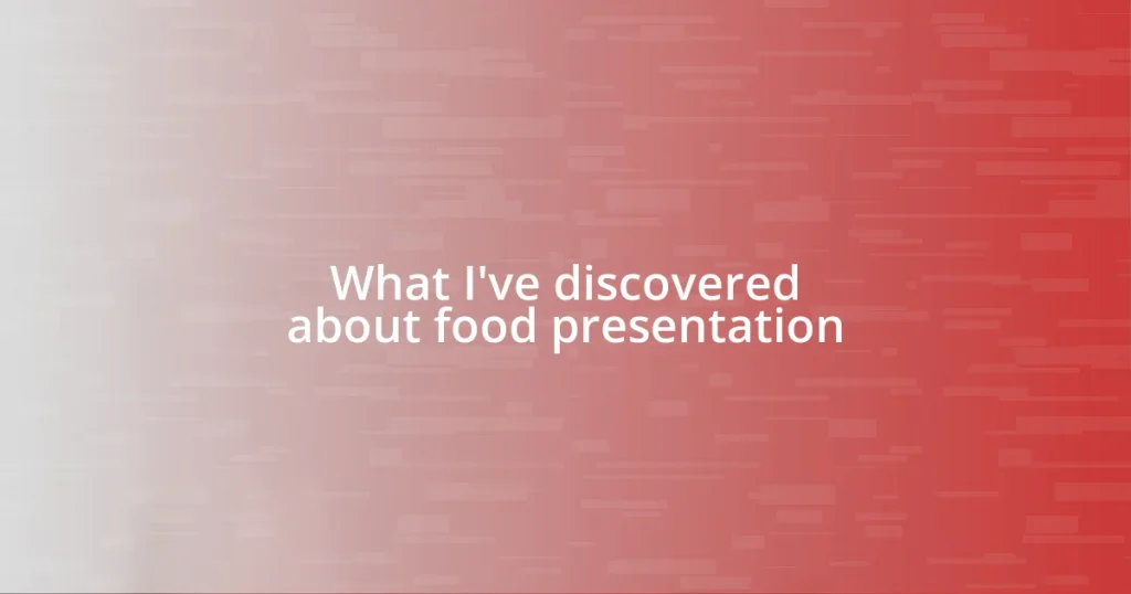 What I’ve discovered about food presentation