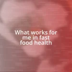 What works for me in fast food health