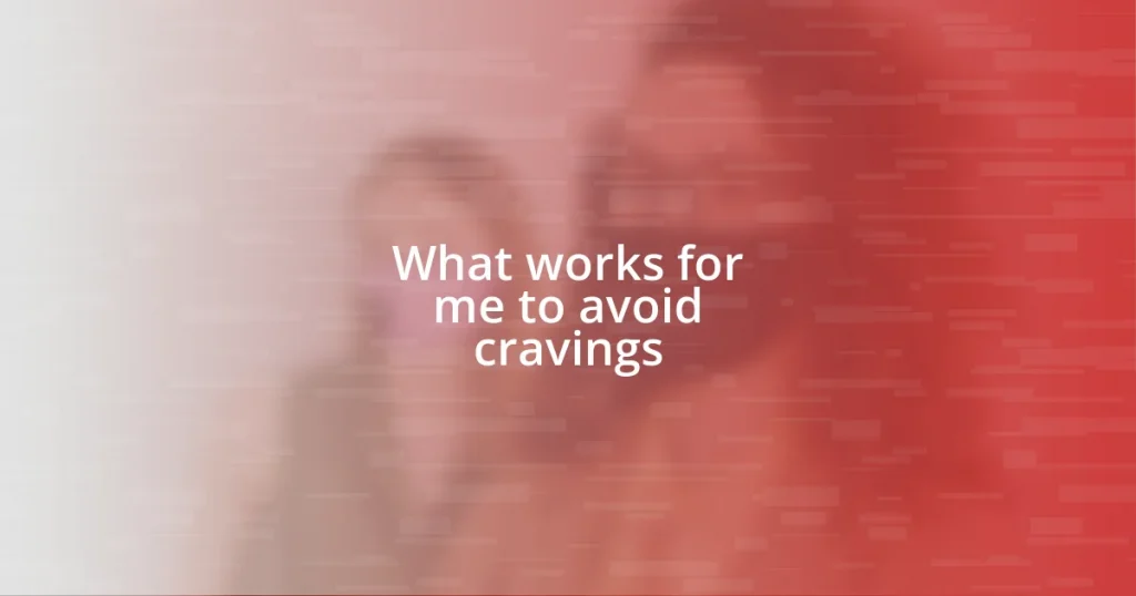 What works for me to avoid cravings