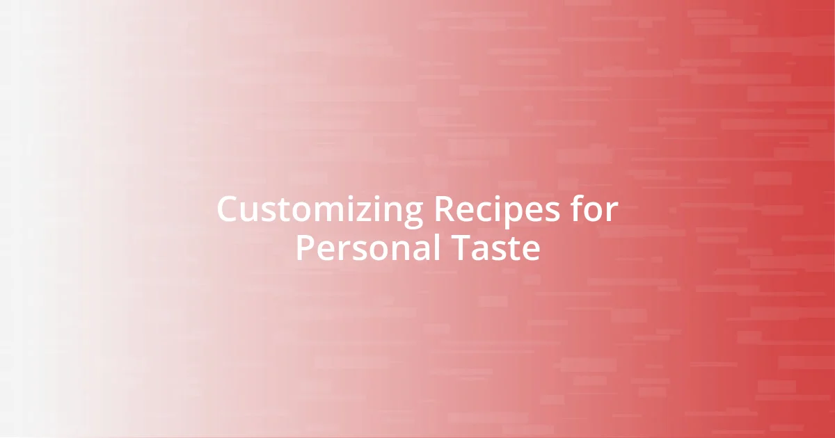 Customizing Recipes for Personal Taste