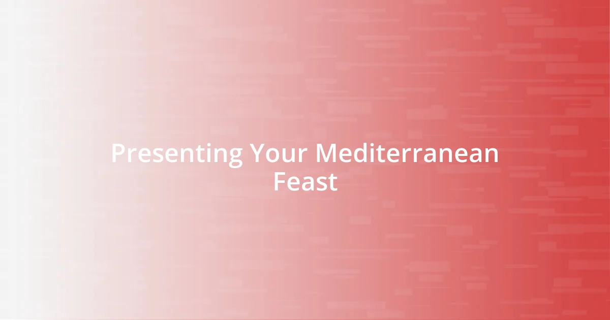 Presenting Your Mediterranean Feast