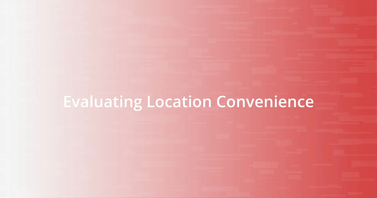 Evaluating Location Convenience