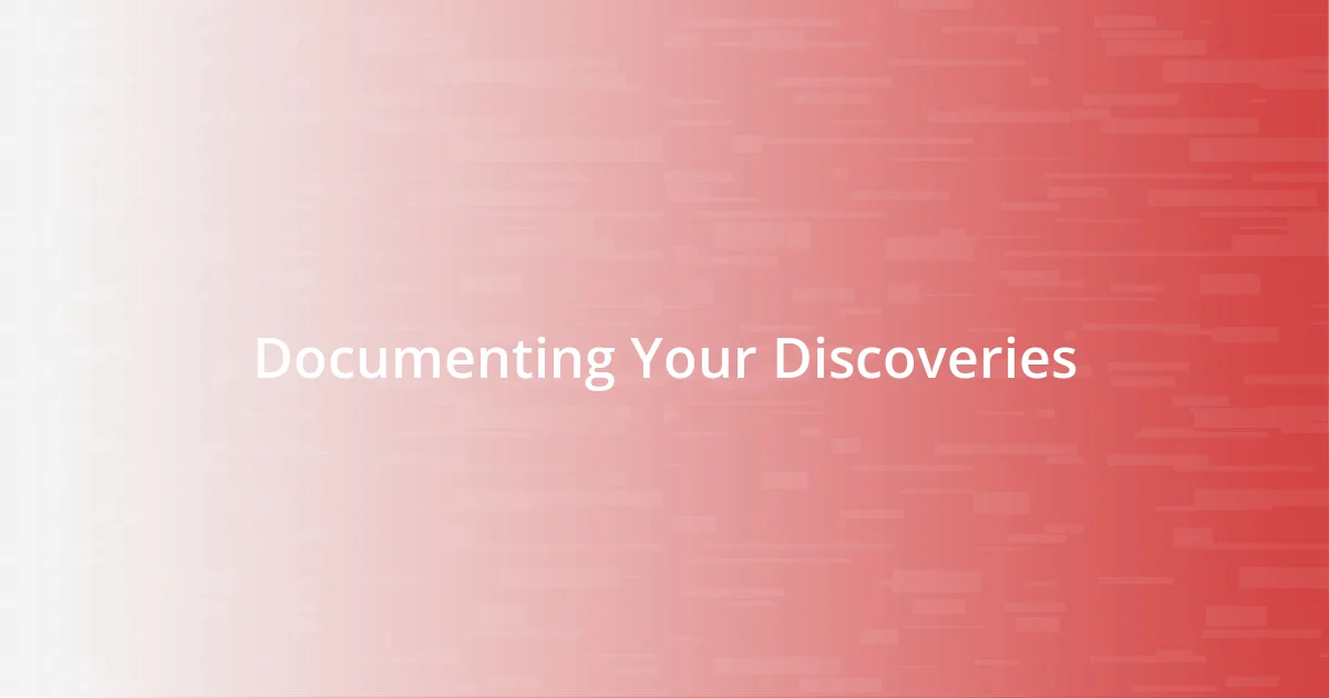 Documenting Your Discoveries