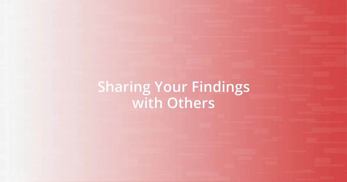 Sharing Your Findings with Others