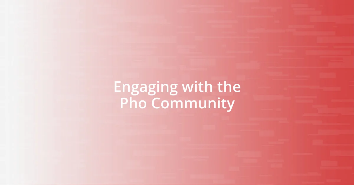 Engaging with the Pho Community