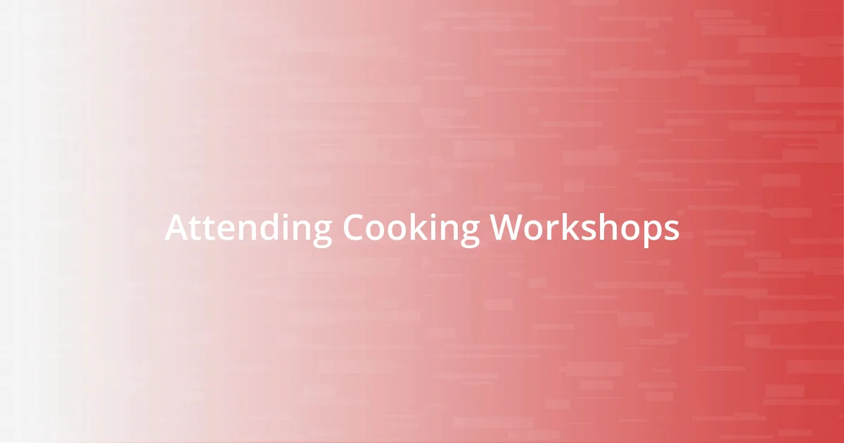 Attending Cooking Workshops