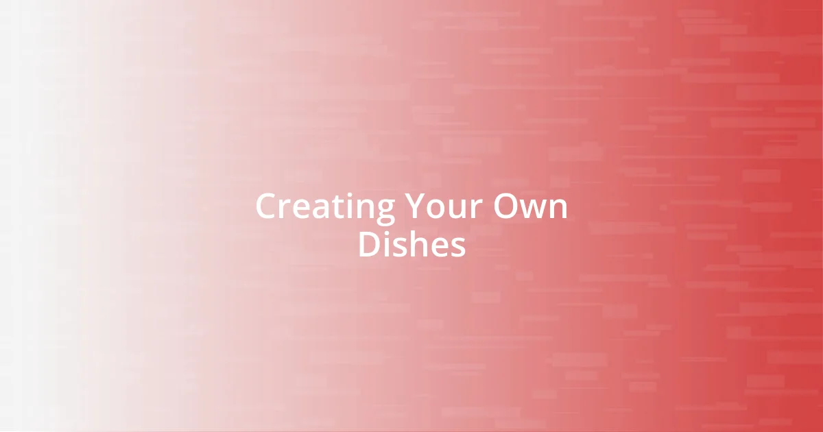 Creating Your Own Dishes