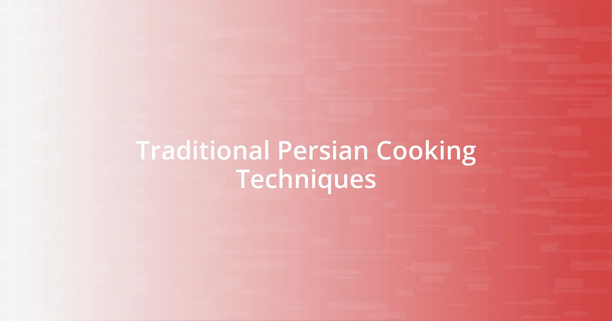 Traditional Persian Cooking Techniques