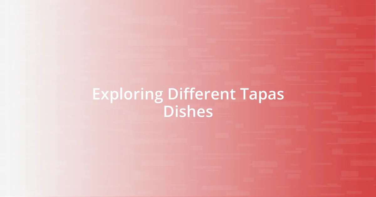 Exploring Different Tapas Dishes