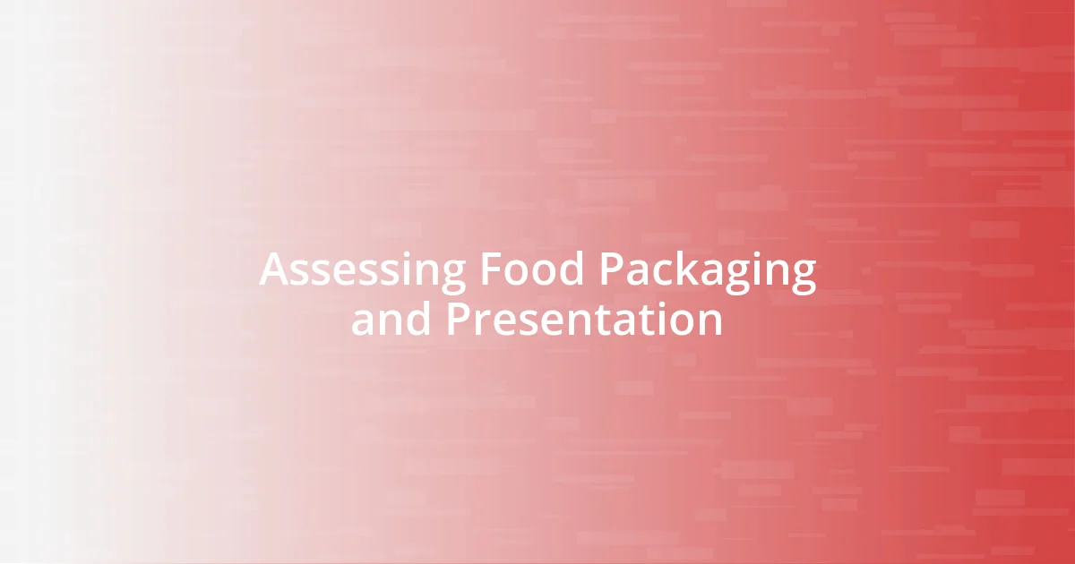 Assessing Food Packaging and Presentation