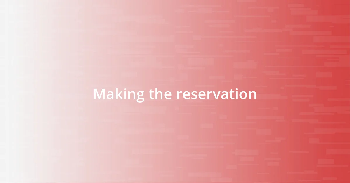 Making the reservation