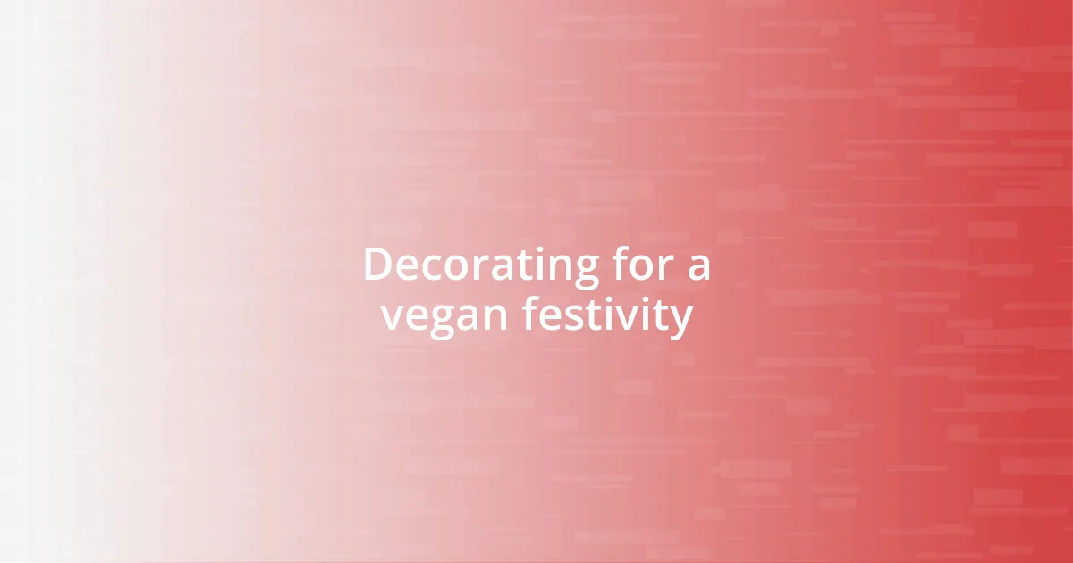 Decorating for a vegan festivity