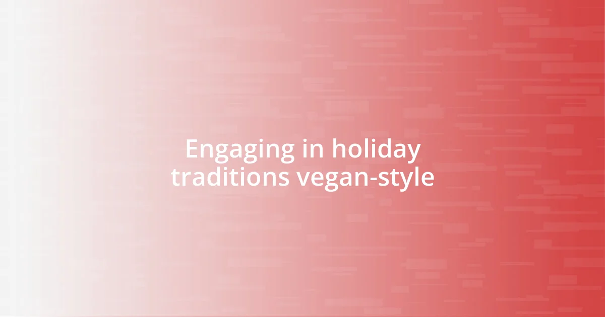 Engaging in holiday traditions vegan-style