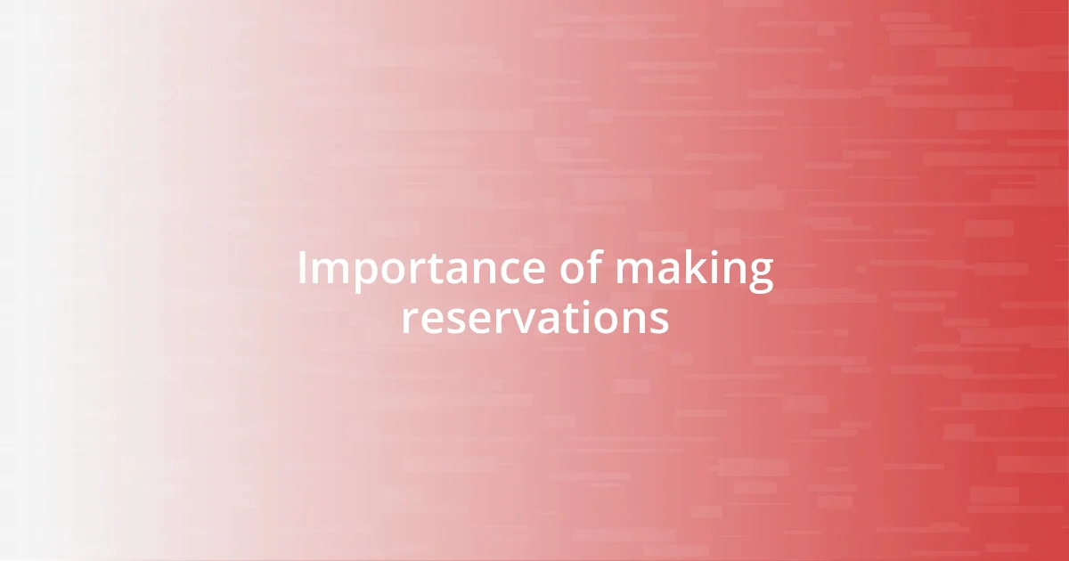 Importance of making reservations