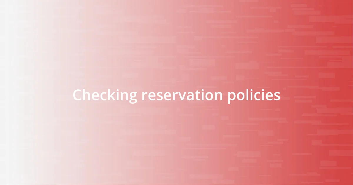 Checking reservation policies