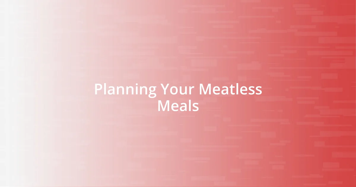 Planning Your Meatless Meals