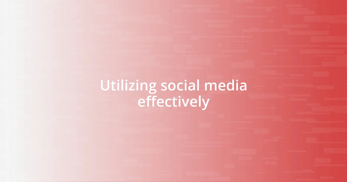 Utilizing social media effectively