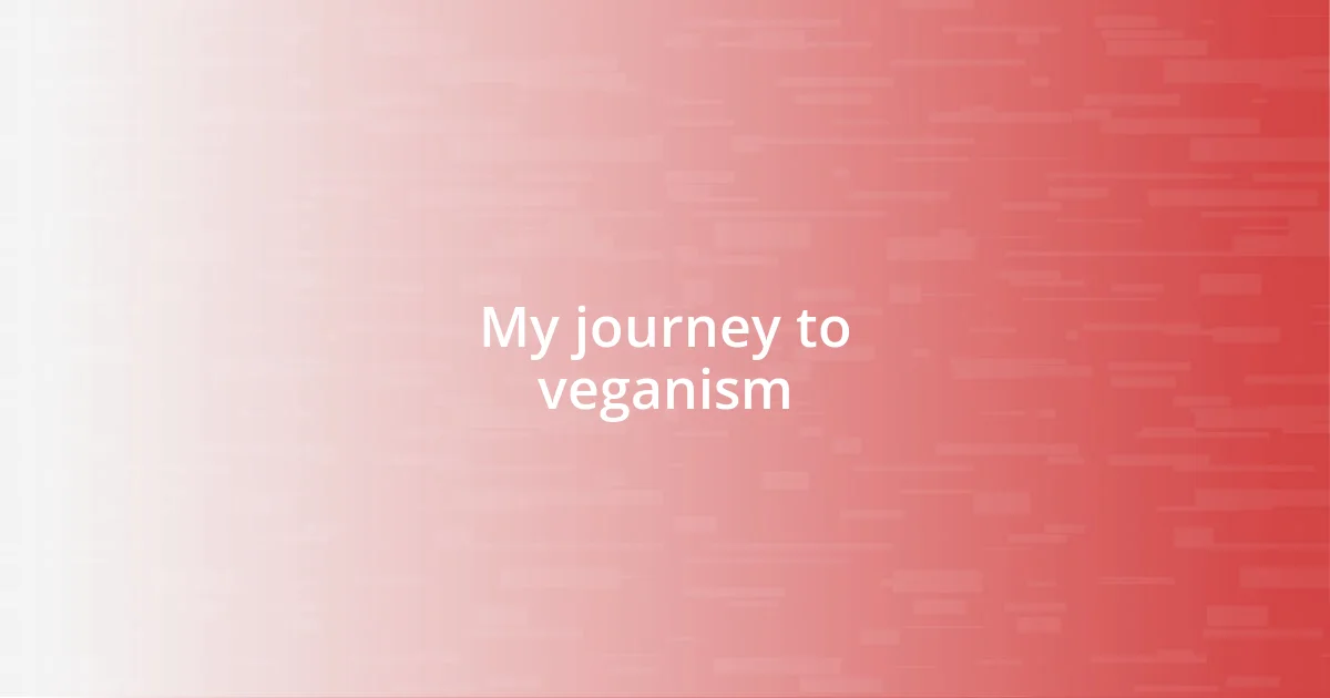 My journey to veganism