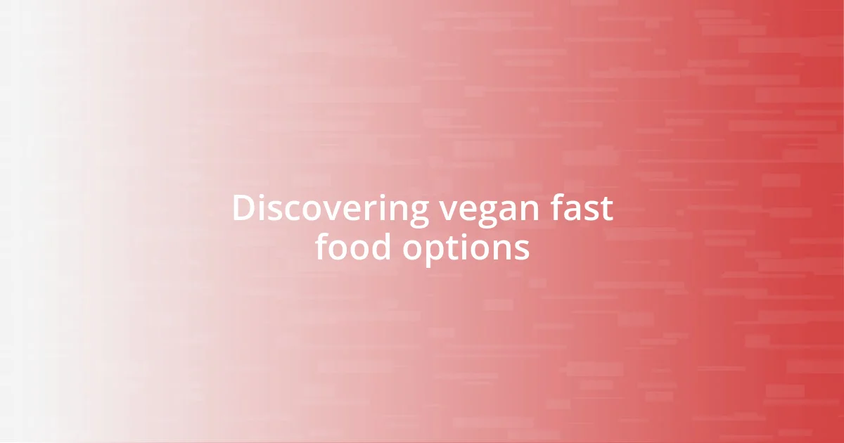 Discovering vegan fast food options