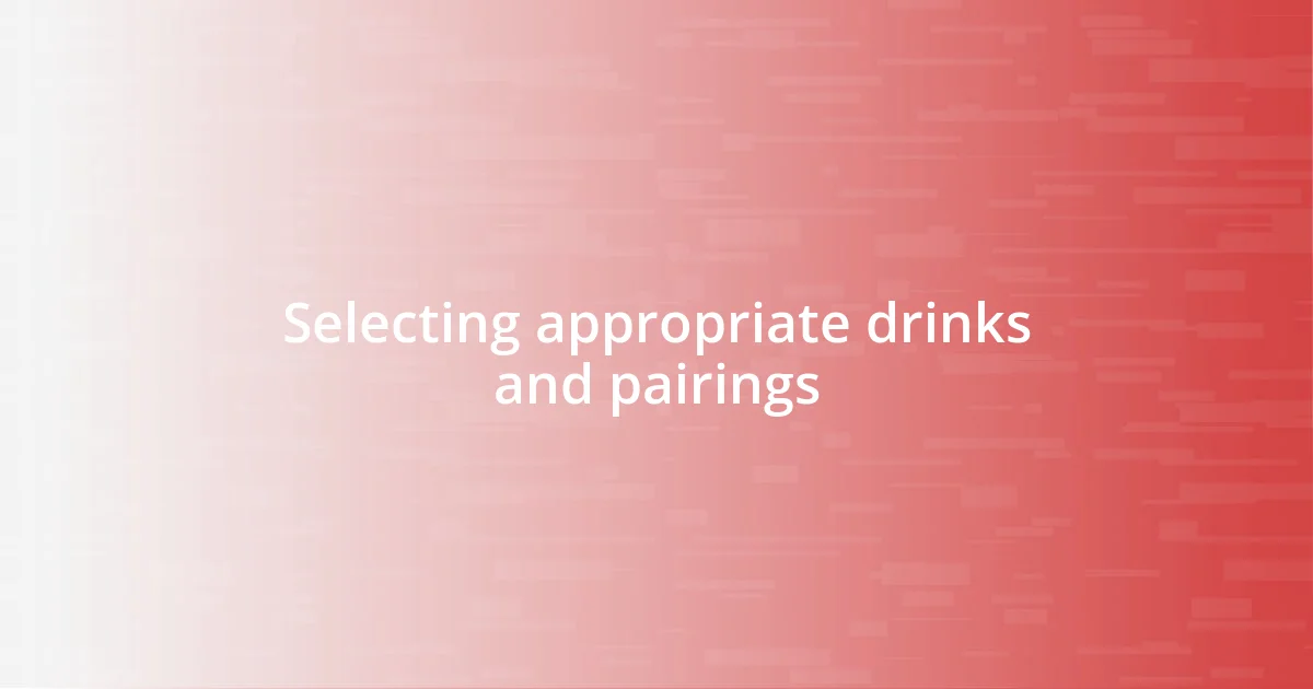 Selecting appropriate drinks and pairings