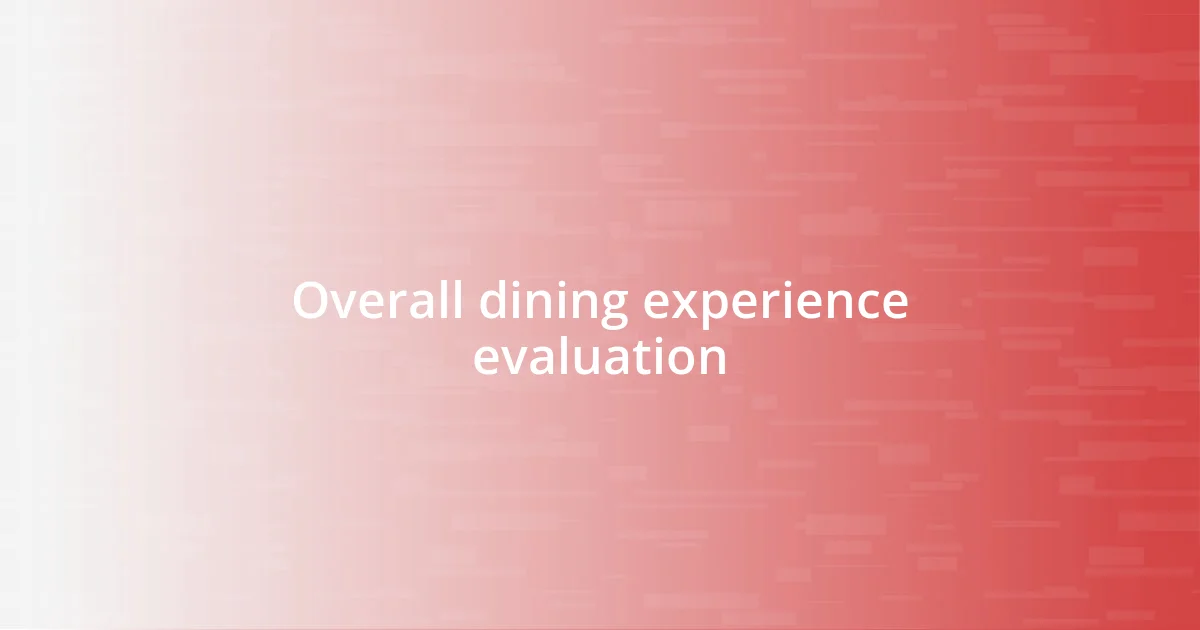 Overall dining experience evaluation