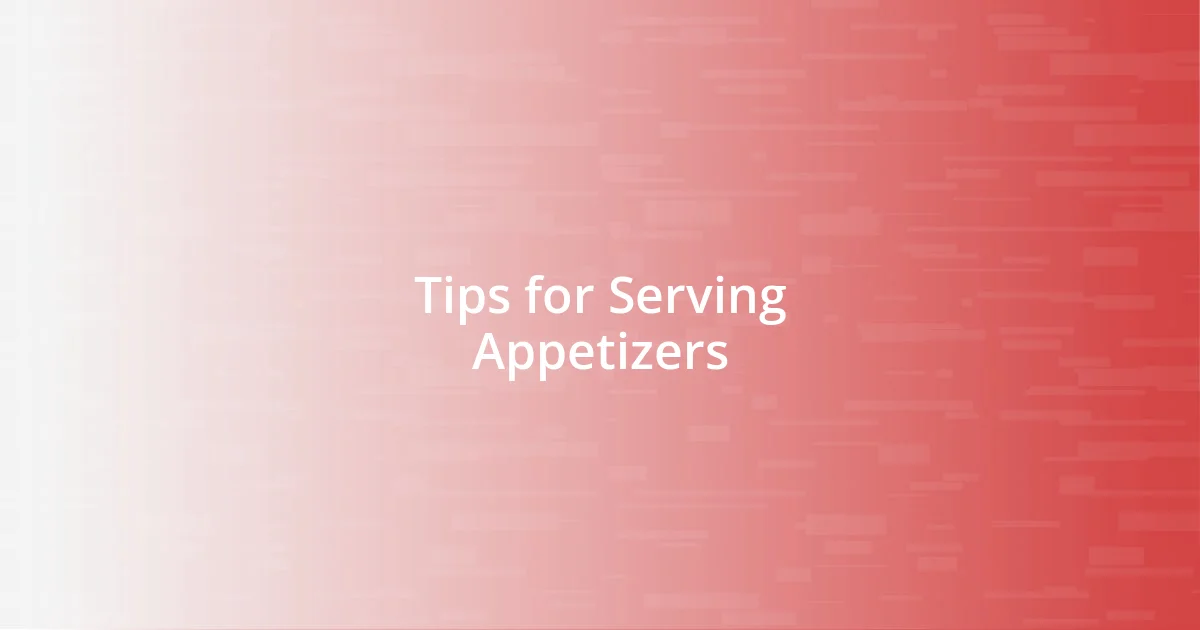 Tips for Serving Appetizers