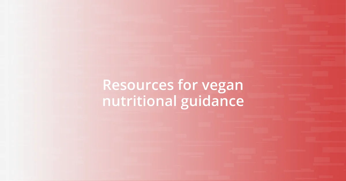 Resources for vegan nutritional guidance