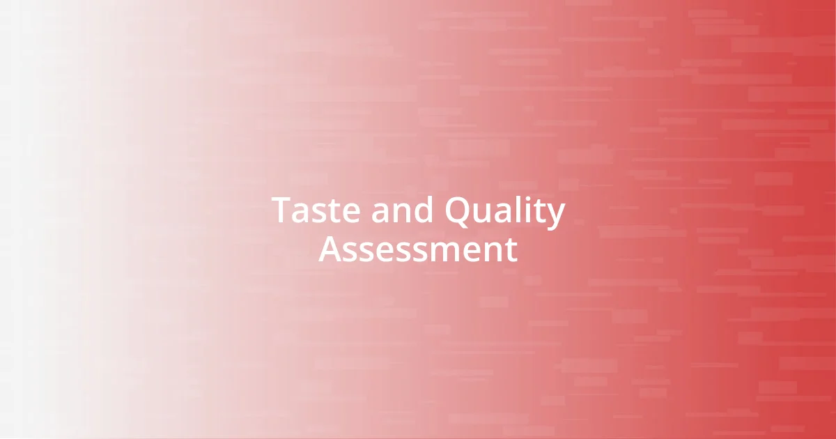 Taste and Quality Assessment